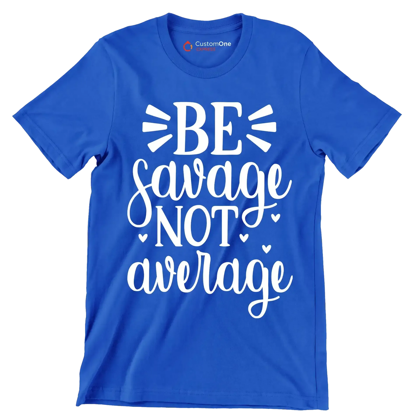 Be savage not average - Sarcasm Themed T-Shirt-Blue-S-Custom One Express