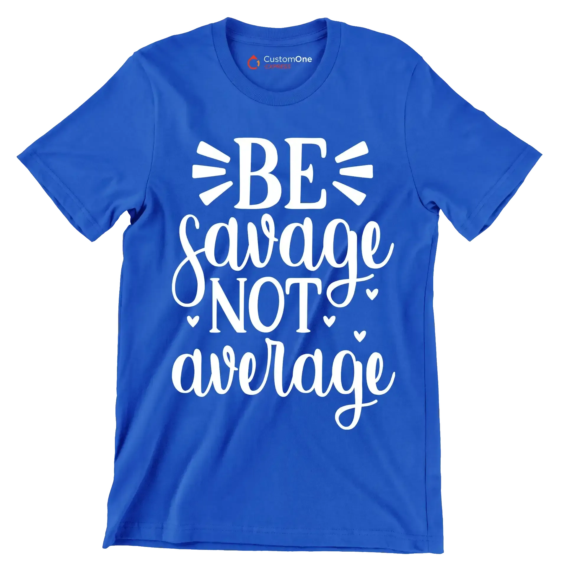 Be savage not average - Sarcasm Themed T-Shirt-Blue-S-Custom One Express