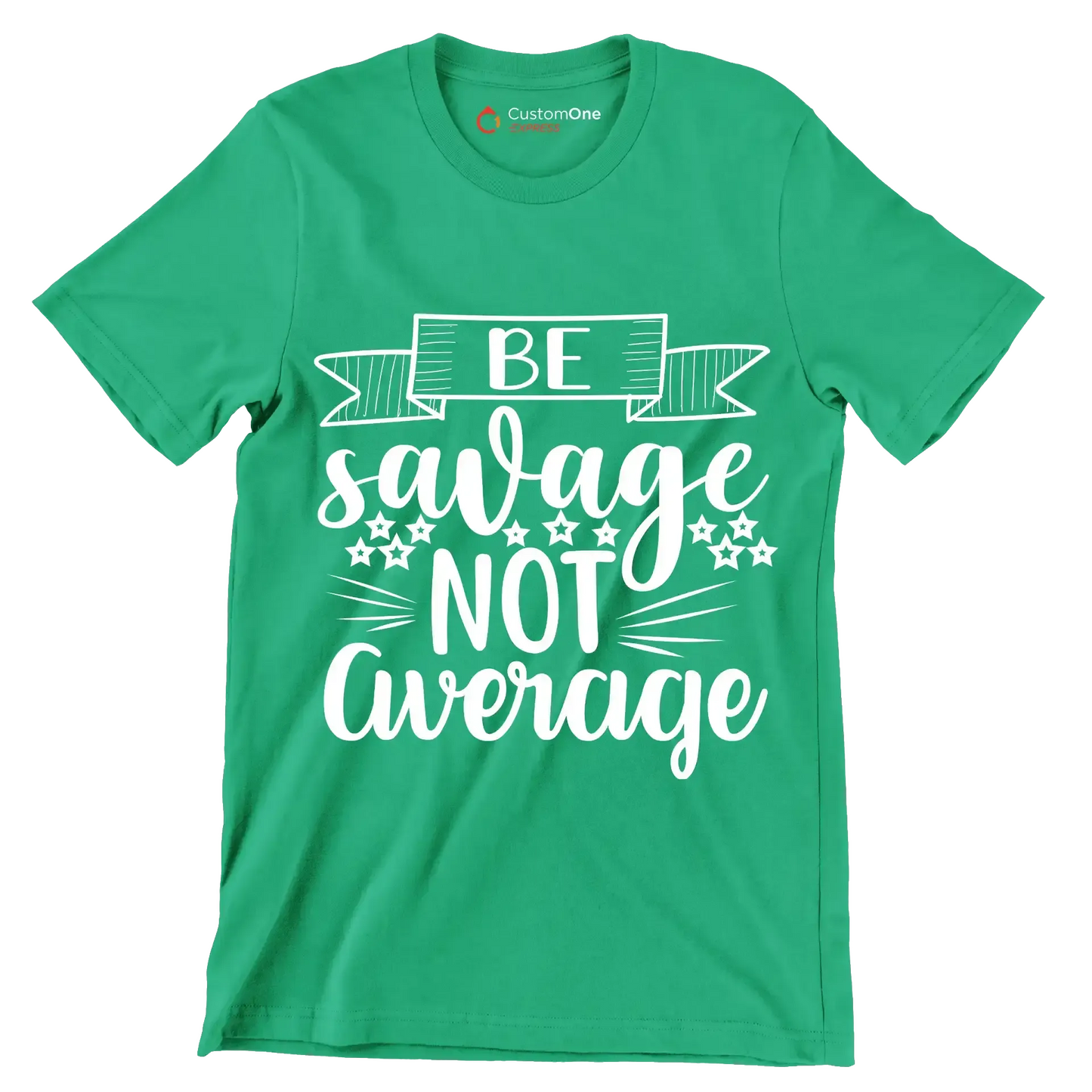 Be savage not average - Sarcasm Themed T-Shirt-Green-S-Custom One Express