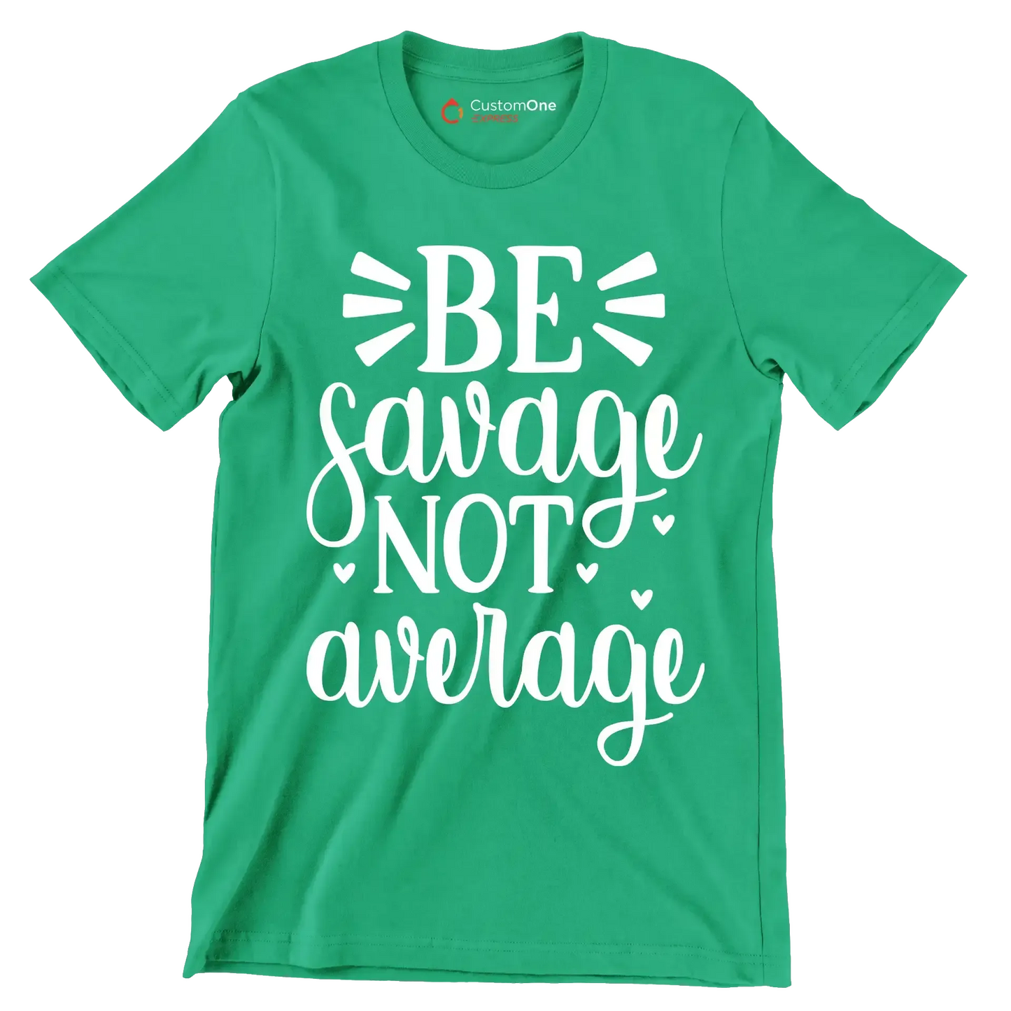 Be savage not average - Sarcasm Themed T-Shirt-Green-S-Custom One Express
