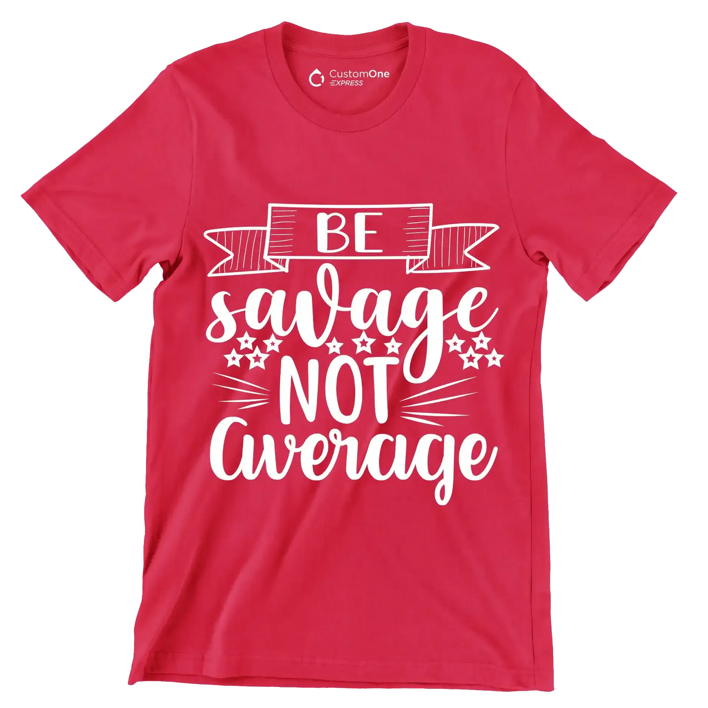 Be savage not average - Sarcasm Themed T-Shirt-Red-S-Custom One Express