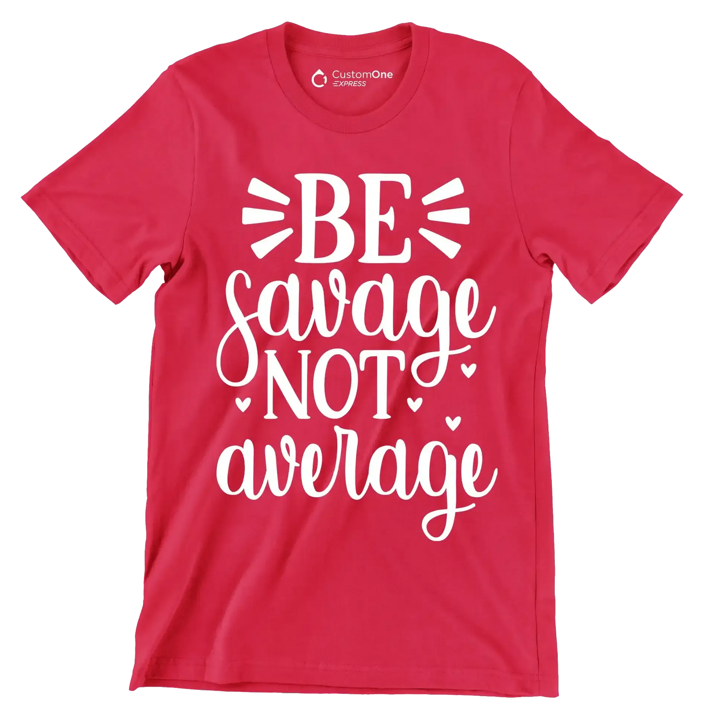 Be savage not average - Sarcasm Themed T-Shirt-Red-S-Custom One Express