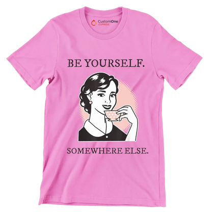 Be yourself. somewhere else - Retro Themed T-Shirt-Pink-S-Custom One Express