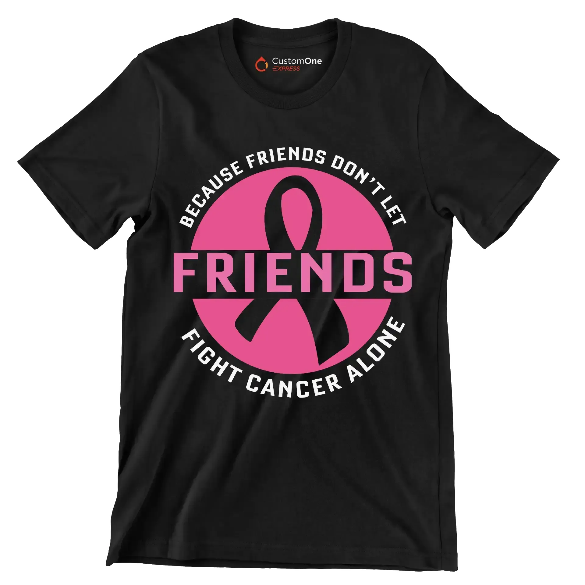 Because friends don_t let friends fight cancer alone - Breast Cancer Awareness T-Shirt-Black-S-Custom One Express