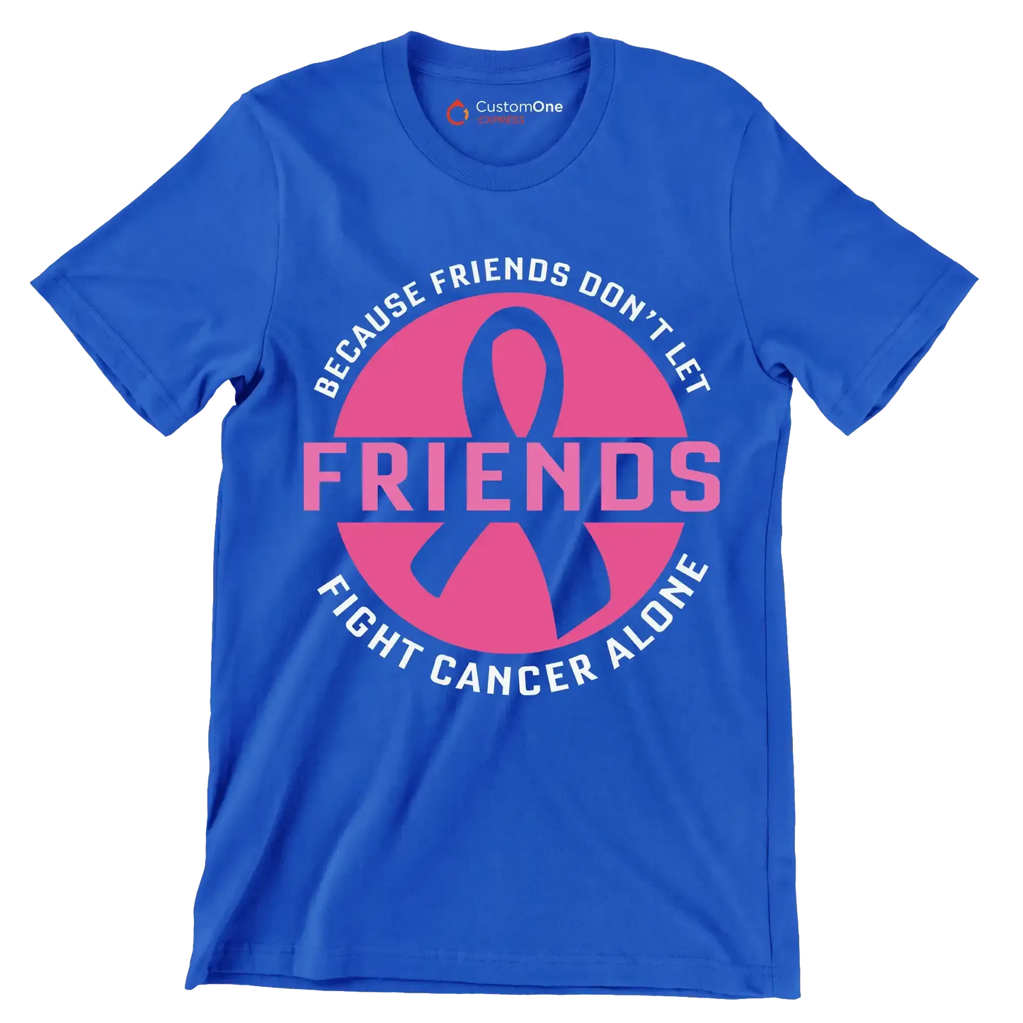 Because friends don_t let friends fight cancer alone - Breast Cancer Awareness T-Shirt-Blue-S-Custom One Express