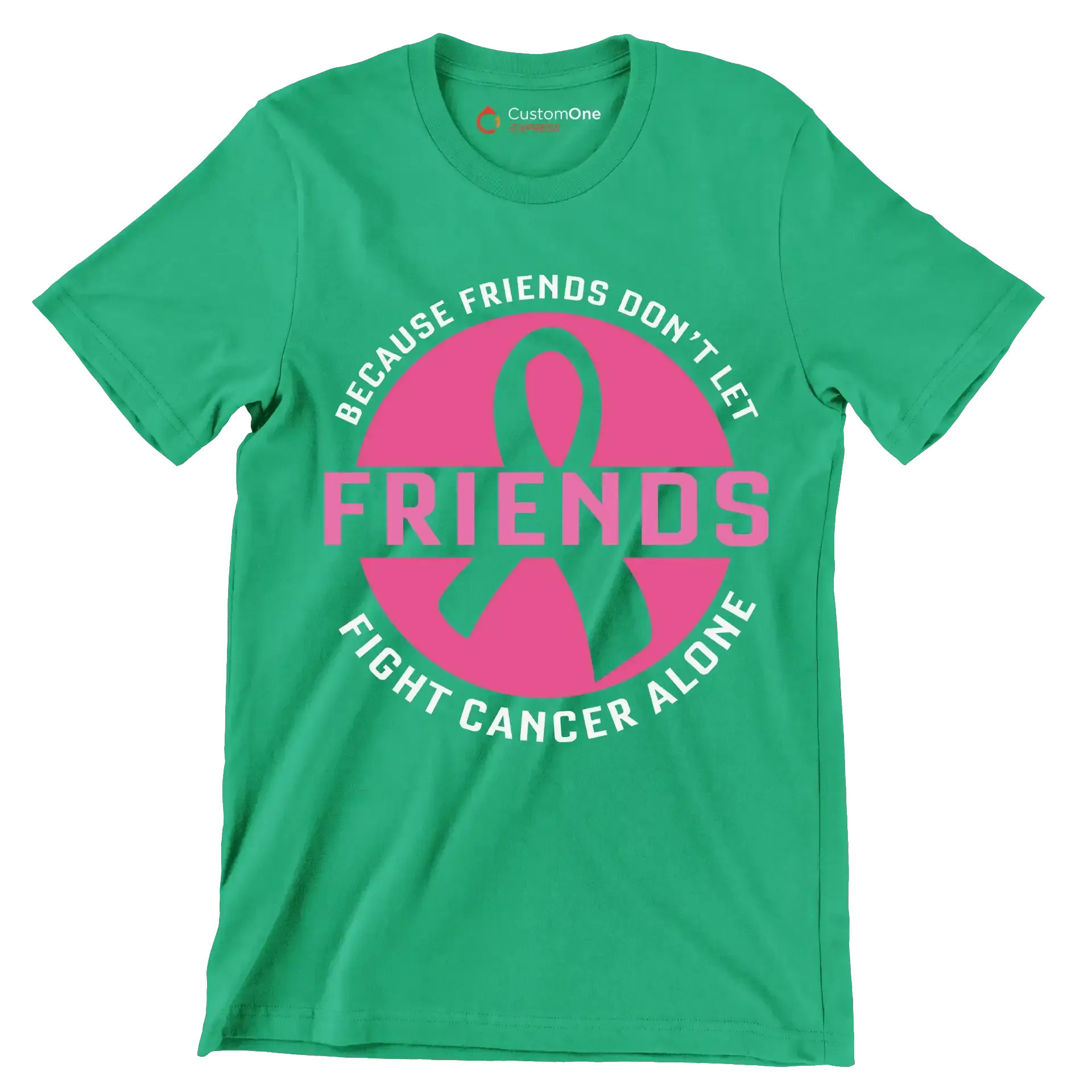 Because friends don_t let friends fight cancer alone - Breast Cancer Awareness T-Shirt-Green-S-Custom One Express