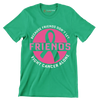 Because friends don_t let friends fight cancer alone - Breast Cancer Awareness T-Shirt-Green-S-Custom One Express