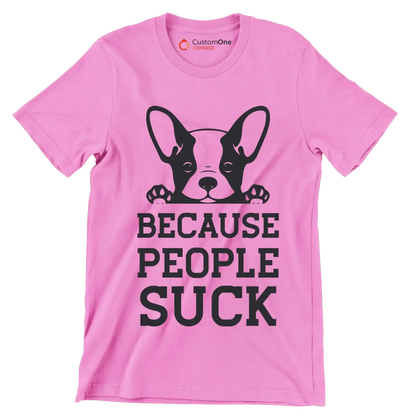 Because people suck - Dog Themed T-Shirt-Pink-S-Custom One Express