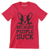 Because people suck - Dog Themed T-Shirt-Red-S-Custom One Express