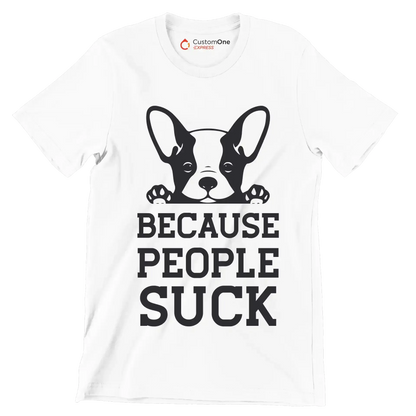 Because people suck - Dog Themed T-Shirt-White-S-Custom One Express