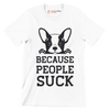 Because people suck - Dog Themed T-Shirt-White-S-Custom One Express