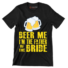 Beer me I_m the father of the bride - Father’s Day T-Shirt-Black-S-Custom One Express