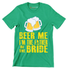 Beer me I_m the father of the bride - Father’s Day T-Shirt-Green-S-Custom One Express