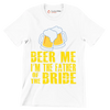 Beer me I_m the father of the bride - Father’s Day T-Shirt-White-S-Custom One Express