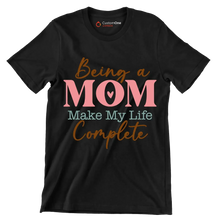 Being A Mom Make My Life Complete - Mother’s Day T-Shirt-Black-S-Custom One Express