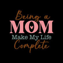 Being A Mom Make My Life Complete - Mother’s Day T-Shirt-Black-S-Custom One Express