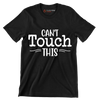 Can't touch this - Sarcasm Themed T-Shirt