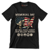 Memorial Day We Will Never Forget Our Fallen Heroes - Veterans Themed T-Shirt