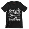 Gosh being a princess is so exhausting - Sarcasm Themed T-Shirt