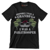 Before I Was A Grandpa I Was A Paratrooper - Veterans Themed T-Shirt