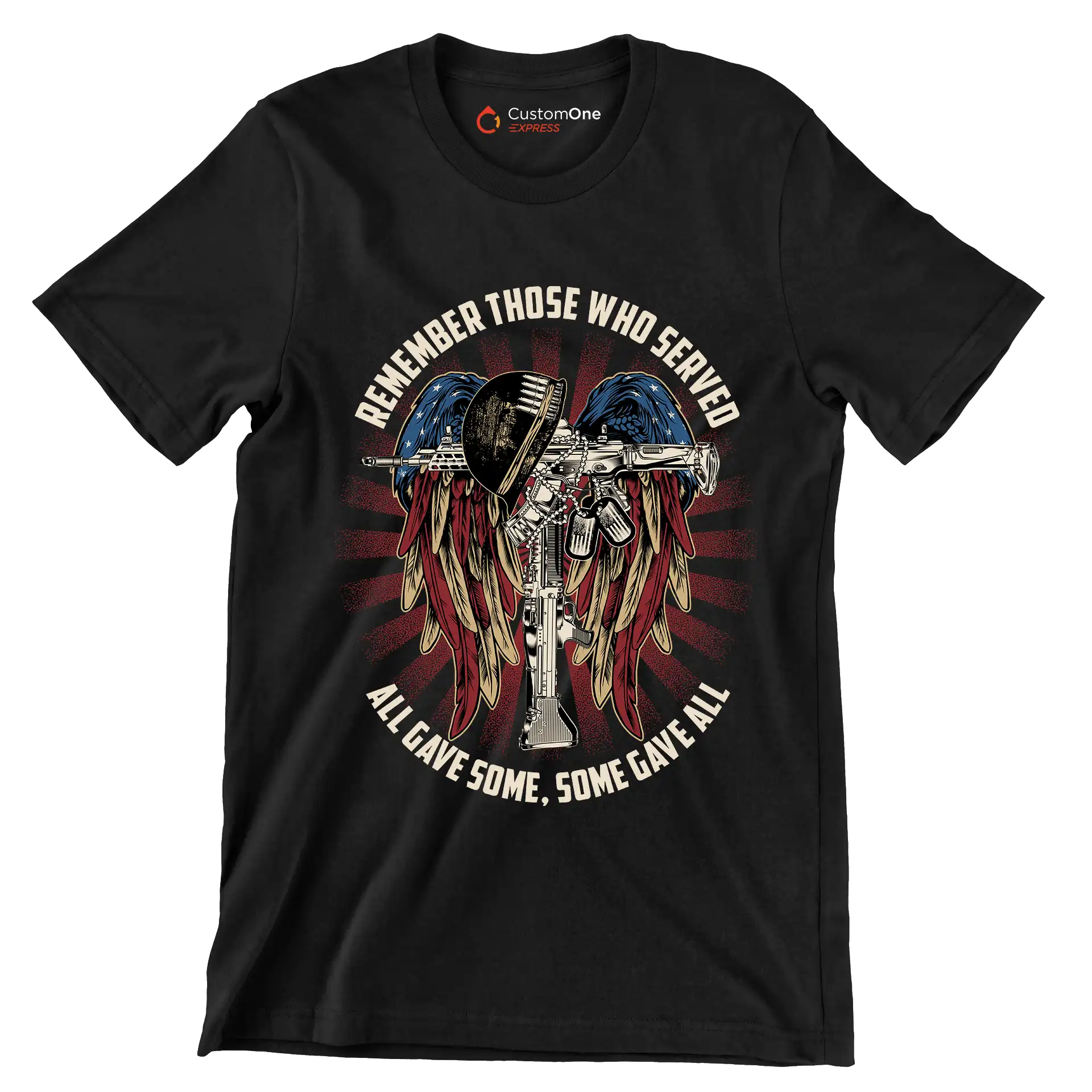 REMEMBER THOSE WHO SERVED ALL GIVE SOME, SOME GIVE ALL - Veterans Themed T-Shirt