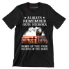 Always Remember Our Heroes Home Of The Free Because Of The Brave - Veterans Themed T-Shirt