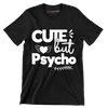 Cute but psycho - Sarcasm Themed T-Shirt