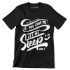 If you love me let me sleep ok - Sarcasm Themed T-Shirt