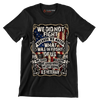 We did not fight because we hated what was in front of us we fought because we loved what we left behind u.s. veteran - Veterans Themed T-Shirt