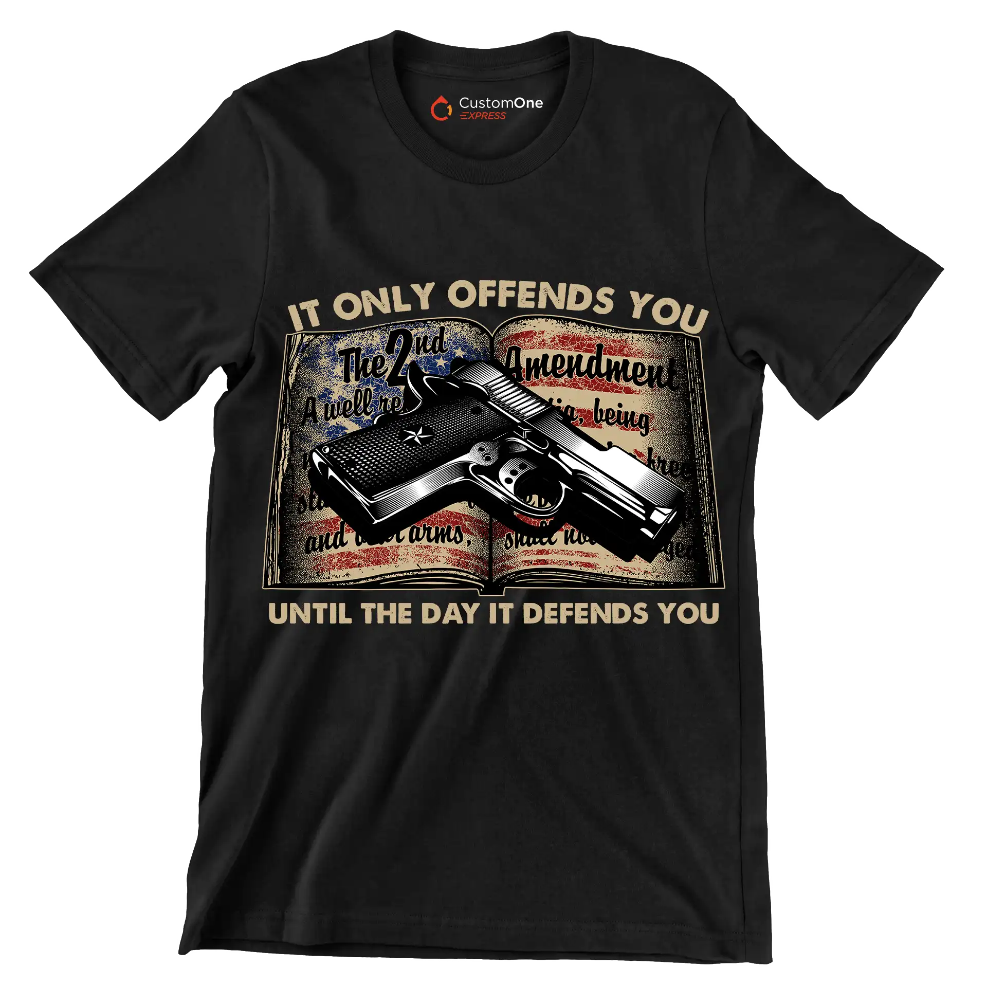 IT ONLY OFFENDS YOU UNTIL THE DAY IT DEFFENDS YOU - Veterans Themed T-Shirt