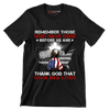 Remember Those Who Have Gone Before Us And Thank God That Such Men Lived - Veterans Themed T-Shirt