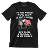 To The World My Son Is Just A Sailor But To Me That Sailor Is My World - Veterans Themed T-Shirt