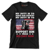 My Duty Is To Serve Our Country My Duty Is To Support Him Proud Military Mom - Veterans Themed T-Shirt