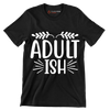 Adult ish - Sarcasm Themed T-Shirt