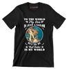 To The World My Son Is Just A Sailor But To Me That Sailor Is My World - Veterans Themed T-Shirt