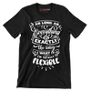 As long as everything is exactly the way I want it i'm totally flexible - Sarcasm Themed T-Shirt