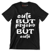 Cute but psycho but cute - Sarcasm Themed T-Shirt