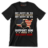 My Duty Is To Serve Our Country My Duty Is To Support Him - Veterans Themed T-Shirt