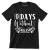 O days without sarcasm - Sarcasm Themed T-Shirt