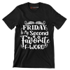 Friday is my second favorite f-word - Sarcasm Themed T-Shirt