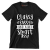 Classy sassy and a bit smart assy - Sarcasm Themed T-Shirt