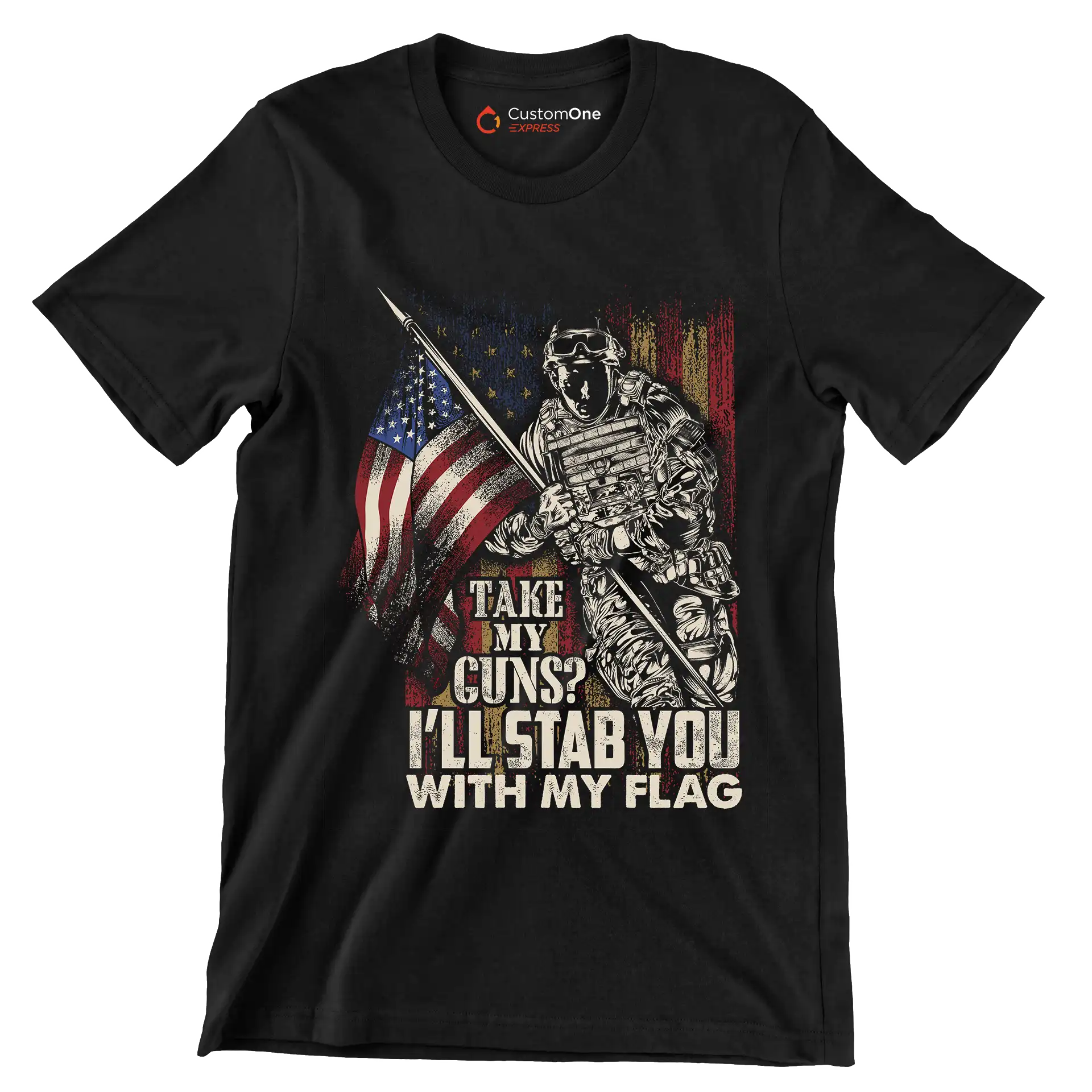 Take my Guns I'll stab you with my flag - Veterans Themed T-Shirt