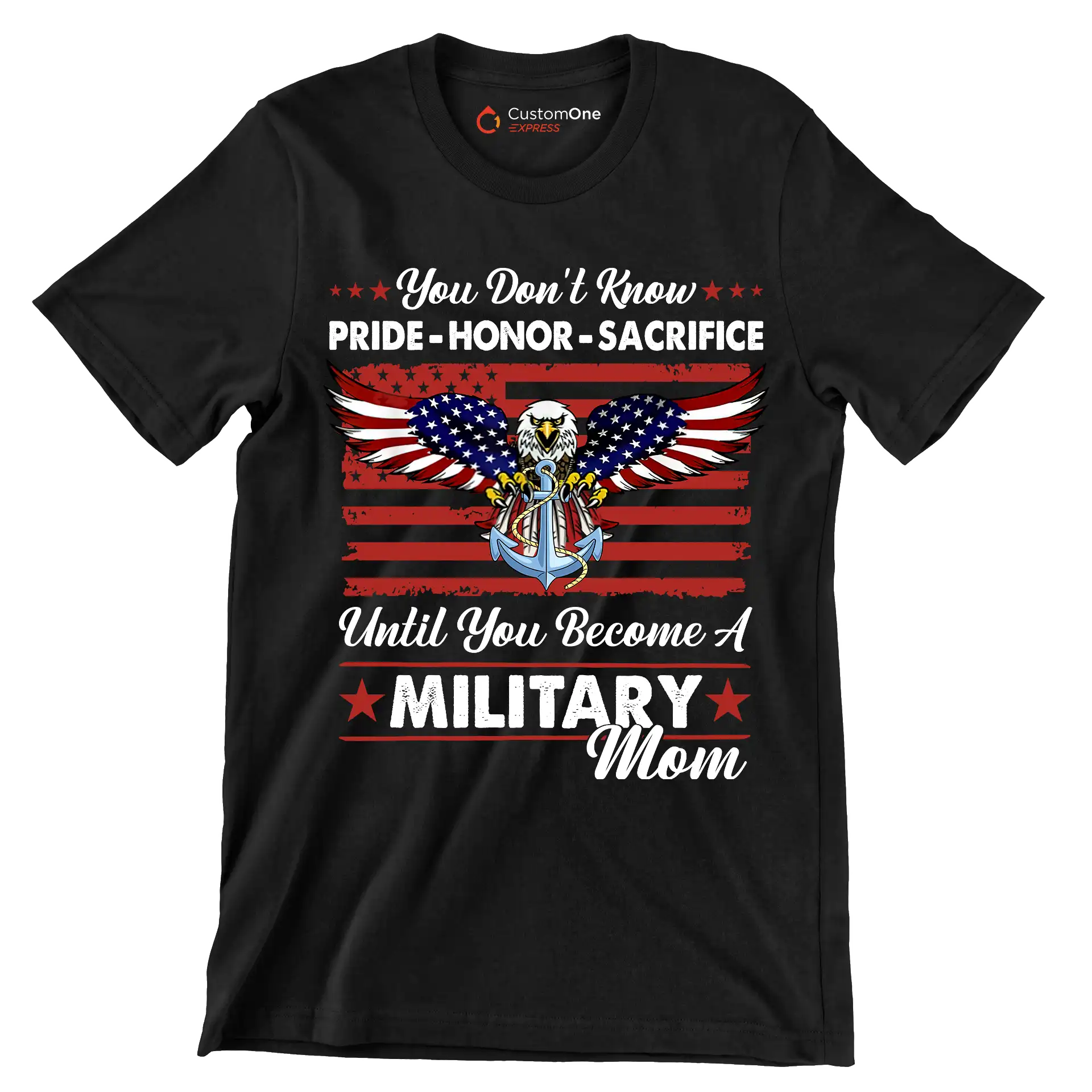 You Do not Know Pride Honor Sacrifice Until You Become A Military Mom - Veterans Themed T-Shirt