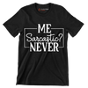 Me Sarcastic Never - Sarcasm Themed T-Shirt