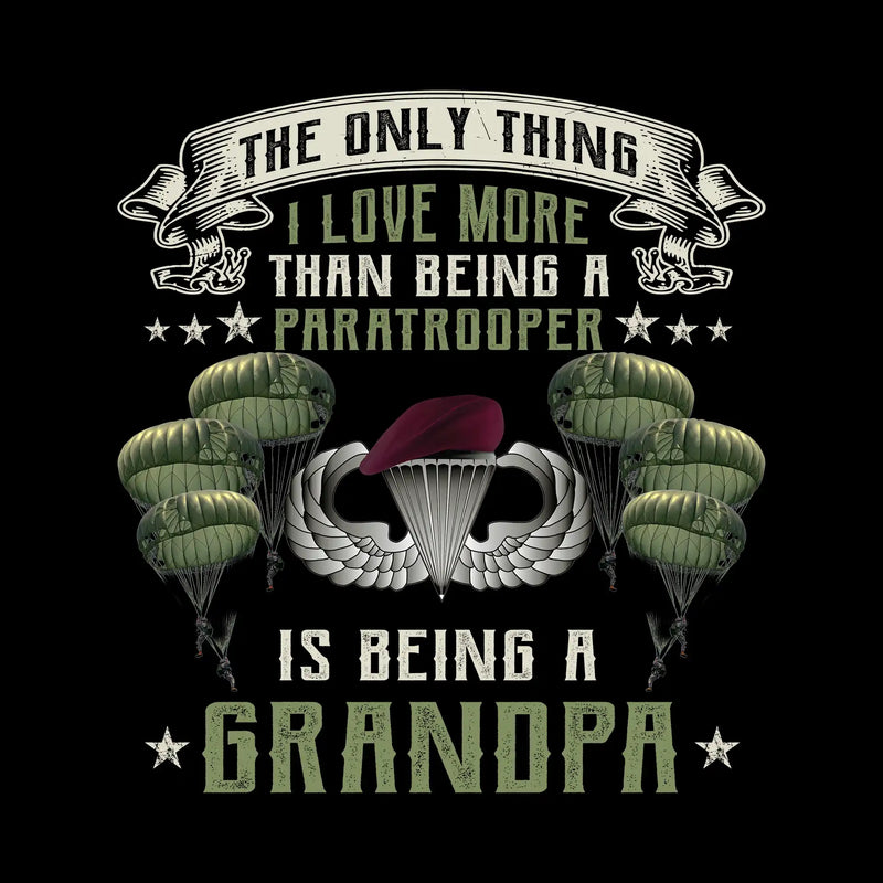 Except Being A Paratrooper I Love More Being A Grandpa - Veterans Themed T-Shirt