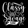 Classy with a savage side - Sarcasm Themed T-Shirt