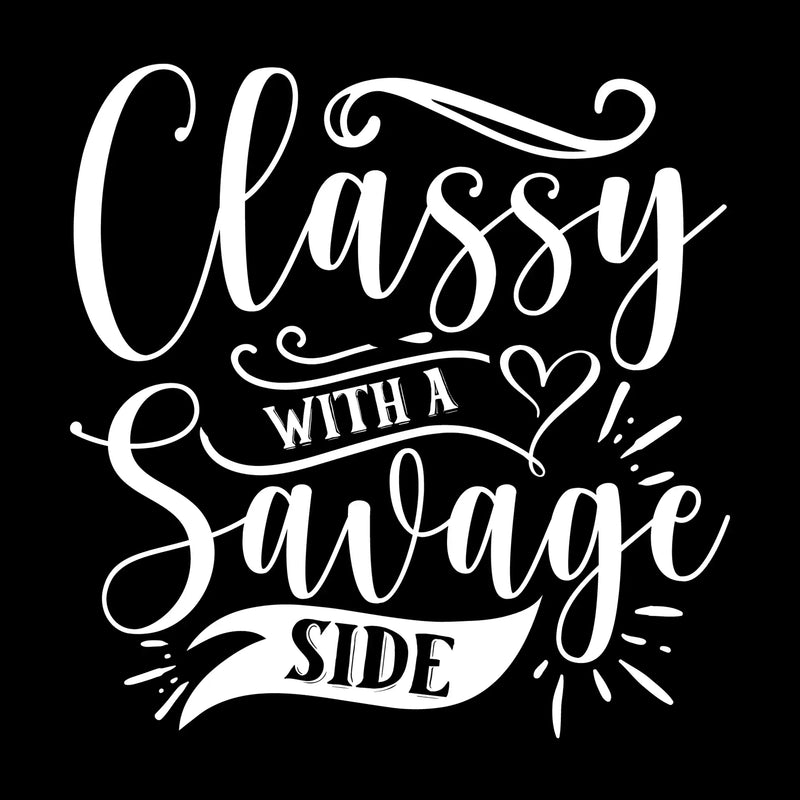 Classy with a savage side - Sarcasm Themed T-Shirt