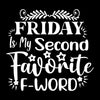 Friday is my second favorite f-word - Sarcasm Themed T-Shirt