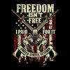 Freedom isn't free I paid for it united states veteran - Veterans Themed T-Shirt