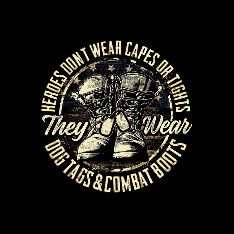 Heroes don't wear capes or tights they wear dog tags and combat boots - Veterans Themed T-Shirt